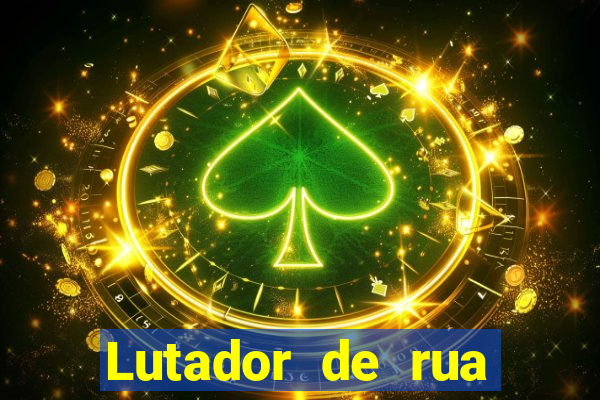 Lutador de rua filme completo dublado mega filmes